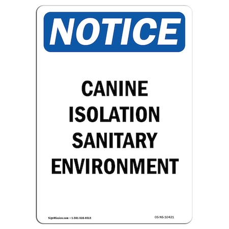 Signmission Safety Sign, OSHA Notice, 14" Height, Aluminum, Canine Isolation Sanitary Environment Sign, Portrait OS-NS-A-1014-V-10421